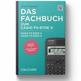 Das Fachbuch zum Casio FX-87DE X, Casio FX-82DEX, Casio FX-85DE X Das Fachbuch zum Casio FX-87DE X, Casio FX-82DEX, Casio FX-85DE X
