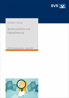 Bankenaufsicht und Digitalisierung - Achtelik, Olaf; Kunze, Christoph