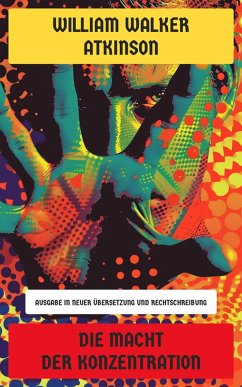 Die Macht der Konzentration (eBook, ePUB) - Atkinson, William Walker