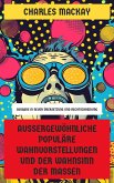 Außergewöhnliche populäre Wahnvorstellungen und der Wahnsinn der Massen (eBook, ePUB)