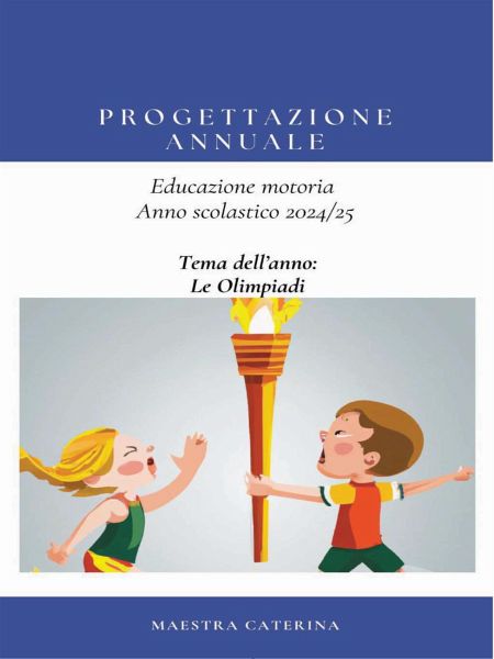 Progettazione Annuale Educazione Motoria anno 2024/25 (eBook, PDF) Progettazione Annuale Educazione Motoria anno 2024/25 (eBook, PDF)