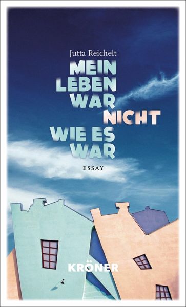 Mein Leben war nicht, wie es war (eBook, ePUB) Mein Leben war nicht, wie es war (eBook, ePUB)