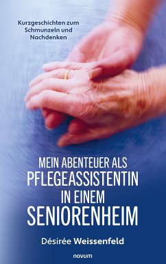 Mein Abenteuer als Pflegeassistentin in einem Seniorenheim (eBook, PDF)