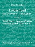 Liebesfreud aus Altwiener Tanzweisen für 4 Blockflöten (SATB) Partitur und Stimmen Liebesfreud aus Altwiener Tanzweisen für 4 Blockflöten (SATB) Partitur und Stimmen