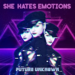 Future Unknown - She Hates Emotions