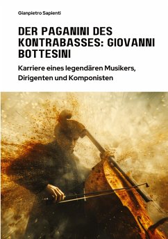 Der Paganini des Kontrabasses: Giovanni Bottesini - Sapienti, Gianpietro