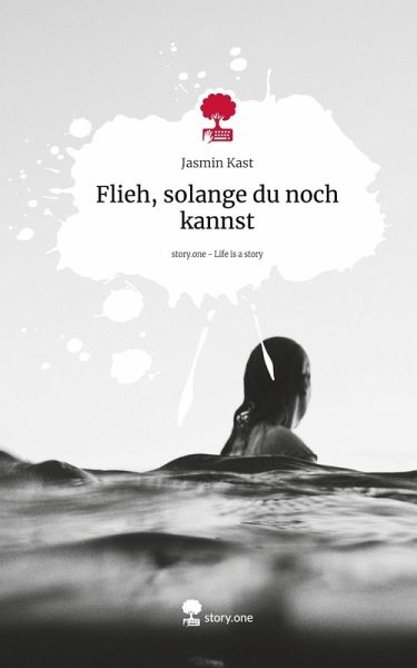 Flieh, solange du noch kannst. Life is a Story - story.one