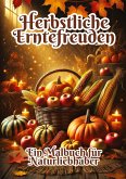 Herbstliche Erntefreuden Herbstliche Erntefreuden