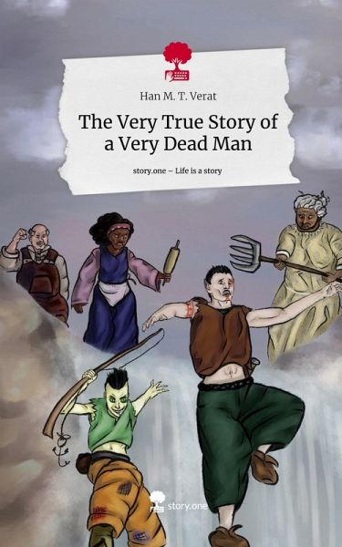 The Very True Story of a Very Dead Man. Life is a Story - story.one The Very True Story of a Very Dead Man. Life is a Story - story.one