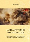 Jadepaläste und Himmelskaiser Jadepaläste und Himmelskaiser