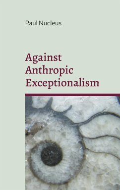 Against Anthropic Exceptionalism - Nucleus, Paul