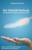 Ganzheitlich orientierte Körperarbeit - Die TRAGER-Methode Ganzheitlich orientierte Körperarbeit - Die TRAGER-Methode