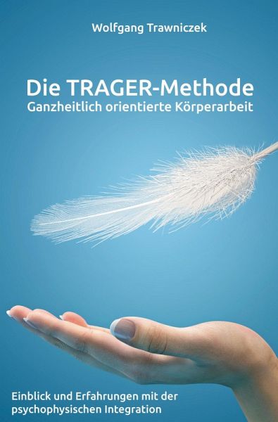 Ganzheitlich orientierte Körperarbeit - Die TRAGER-Methode