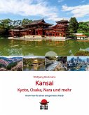 Kansai - Kyoto, Osaka, Nara und mehr Kansai - Kyoto, Osaka, Nara und mehr