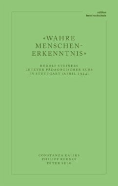 «Wahre Menschen-Erkenntnis» - Kaliks, Constanza;Selg, Peter;Reubke, Philipp