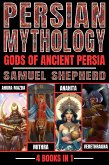 Persian Mythology: Gods Of Ancient Persia (eBook, ePUB)