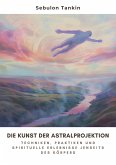 Die Kunst der Astralprojektion (eBook, ePUB)