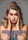 Comment je suis devenue folle de Sexe (eBook, ePUB)