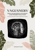 Vagusnerv - Dein Selbstheilungsnerv zur inneren Balance: Wie du ihn stimulierst und dein Wohlbefinden steigerst (eBook, ePUB)