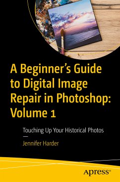 A Beginner’s Guide to Digital Image Repair in Photoshop: Volume 1 (eBook, PDF) - Harder, Jennifer