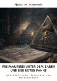 Freimaurerei unter dem Zaren und der Roten Fahne (eBook, ePUB)