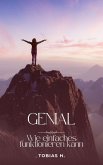 Genial - wie Einfaches funktionieren kann (eBook, ePUB) Genial - wie Einfaches funktionieren kann (eBook, ePUB)