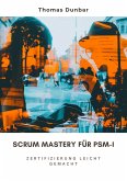 Scrum Mastery für PSM-I (eBook, ePUB)