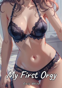 My First Orgy (eBook, ePUB) - White, Emily
