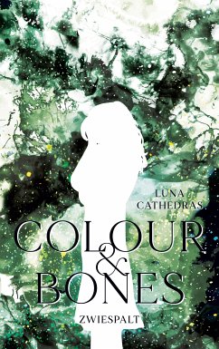 Colour & Bones (eBook, ePUB) - Cathedras, Luna