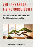 Zen - the art of living consciously (eBook, ePUB)