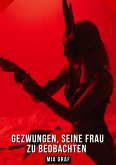 Gezwungen, seine Frau zu beobachten (eBook, ePUB)