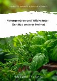 Naturgewürze und Wildkräuter: Schätze unserer Heimat (eBook, ePUB)