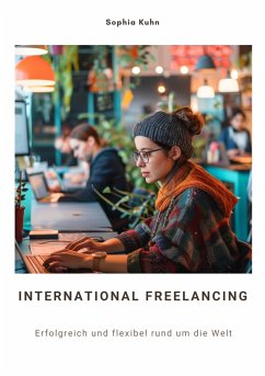 International Freelancing (eBook, ePUB) - Kuhn, Sophia