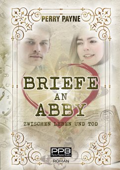 Briefe an Abby - Zwischen Leben und Tod (eBook, ePUB) - Payne, Perry