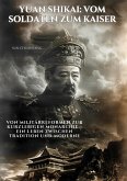 Yuan Shikai: Vom Soldaten zum Kaiser (eBook, ePUB)