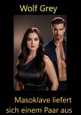 Masosklave liefert sich einem Paar aus (eBook, ePUB)