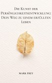 Die Kunst der Persönlichkeitsentwicklung: Dein Weg zu einem erfüllten Leben (eBook, ePUB)