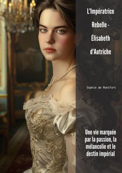 Cover L'Impératrice Rebelle - Élisabeth d'Autriche (eBook, ePUB)