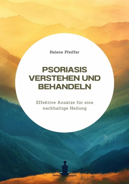 Psoriasis verstehen und behandeln (eBook, ePUB) Psoriasis verstehen und behandeln (eBook, ePUB)
