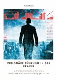 Visionäre Führung in der Praxis (eBook, ePUB)