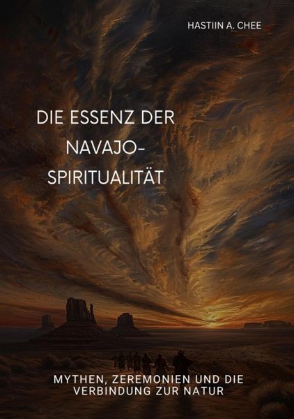 Die Essenz der Navajo-Spiritualität (eBook, ePUB) Die Essenz der Navajo-Spiritualität (eBook, ePUB)