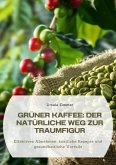 Grüner Kaffee: Der natürliche Weg zur Traumfigur (eBook, ePUB)