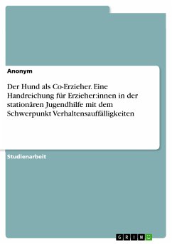 Der Hund als Co-Erzieher. Eine Handreichung für Erzieher:innen in der stationären Jugendhilfe mit dem Schwerpunkt Verhaltensauffälligkeiten (eBook, PDF)