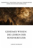 Geheimes Wissen: Die Lehren der Rosenkreuzer (eBook, ePUB)