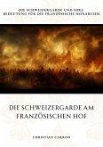 Die Schweizergarde am Französischen Hof (eBook, ePUB)