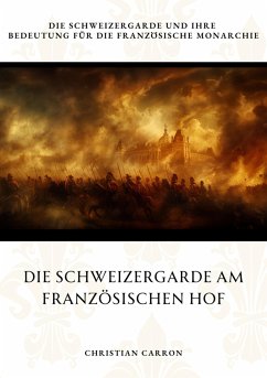 Die Schweizergarde am Französischen Hof (eBook, ePUB) - Carron, Christian