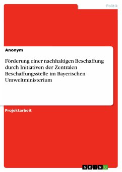 Förderung einer nachhaltigen Beschaffung durch Initiativen der Zentralen Beschaffungsstelle im Bayerischen Umweltministerium (eBook, PDF)