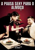 A Pausa Sexy para o Almoço (eBook, ePUB)