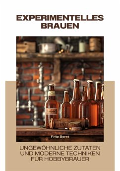 Experimentelles Brauen (eBook, ePUB) - Borst, Fritz