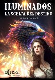 Iluminados: La Scelta del Destino (eBook, ePUB)